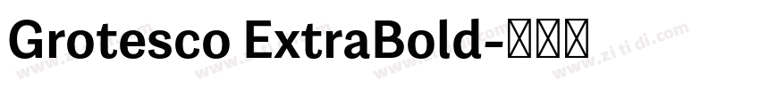 Grotesco ExtraBold字体转换 Grotesco ExtraBold字体转换